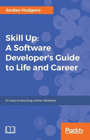 Skill Up: A Software Developer's Guide to Life and Career Jordan Hudgens