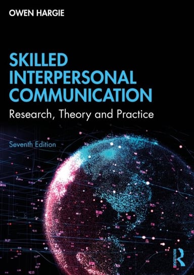 Skilled Interpersonal Communication: Research, Theory and Practice Hargie Owen