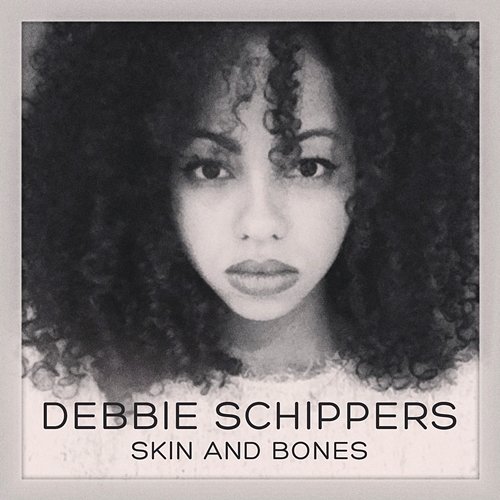 Skin And Bones Debbie Schippers