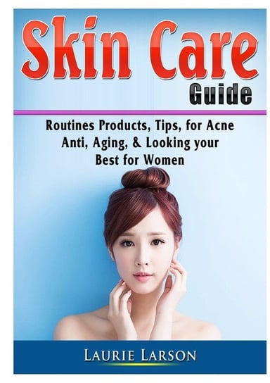 Skin Care Guide Larson Laurie