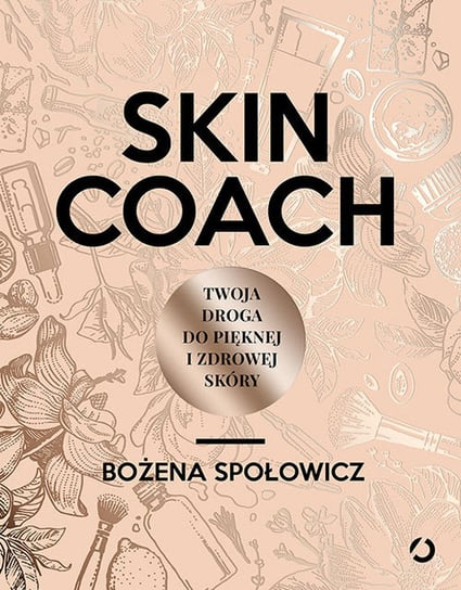 Skin Coach. Twoja droga do pięknej i zdrowej skóry Społowicz Bożena