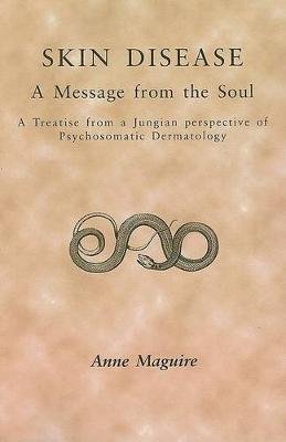 Skin Disease: A Message from the Soul A. Maguire