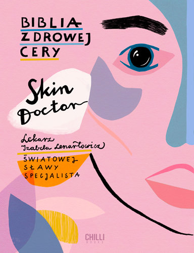 Skin Doctor. Biblia zdrowej cery Lenartowicz Izabela