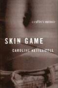 Skin Game: A Memoir Kettlewell Caroline