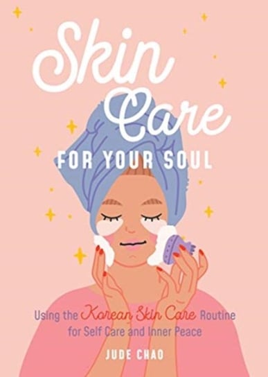 Skincare for Your Soul: Achieving Outer Beauty and Inner Peace with Korean Skincare Jude Chao