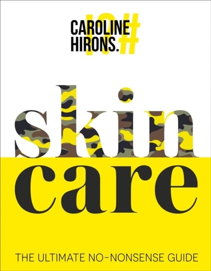 Skincare: The Ultimate No-Nonsense Guide Hirons Caroline