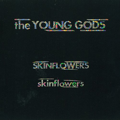 Skinflowers The Young Gods