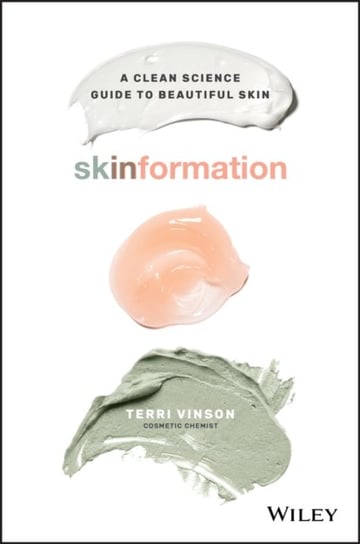 Skinformation: A Clean Science Guide to Beautiful Skin Terri Vinson