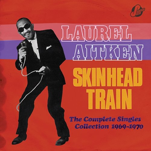 Skinhead Train: The Complete Singles Collection 1969-1970 Laurel Aitken