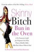 Skinny Bitch Bun in the Oven Barnouin Kim, Freedman Rory