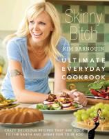 Skinny Bitch Ultimate Everyday Cookbook Barnouin Kim