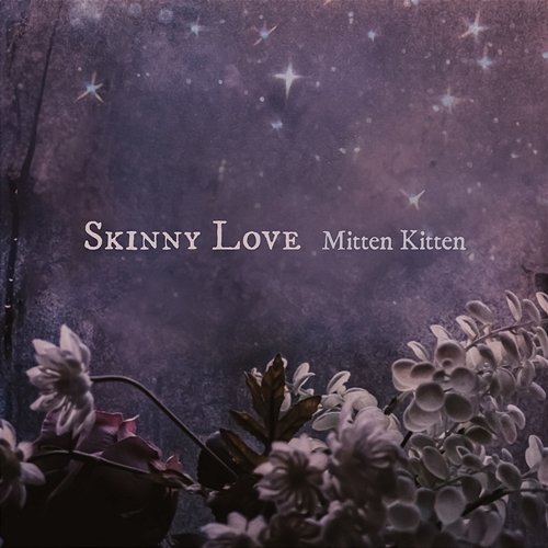 Skinny Love Mitten Kitten
