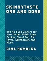 Skinnytaste One and Done: 140 No-Fuss Dinners for Your Instant Pot(r), Slow Cooker, Air Fryer, Sheet Pan, Skillet, Dutch Oven, and More Homolka Gina, Jones Heather K.