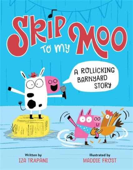 Skip to My Moo: A Rollicking Barnyard Story Iza Trapani