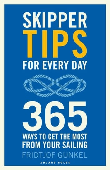 Skipper Tips for Every Day: 365 ways to get the most from your sailing Gunkel Fridtjof