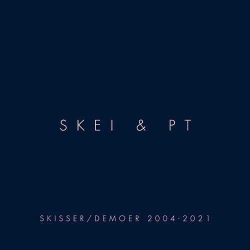 Skisser/Demoer 2004 - 2021 Skei & PT