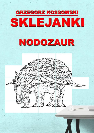 Sklejanki. Nodozaur Kossowski Grzegorz