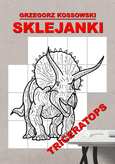 Sklejanki. Triceratops Kossowski Grzegorz