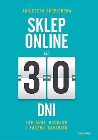 Sklep online w 30 dni. Zaplanuj, uruchom i zacznij zarabiać - ebook epub Skupieńska Agnieszka