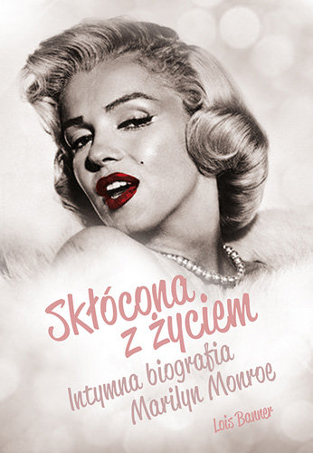 Skłócona z życiem. Intymna biografia Marilyn Monroe Banner Lois