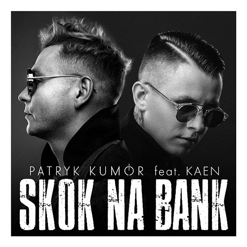 Skok Na Bank Patryk Kumór feat. Kaen