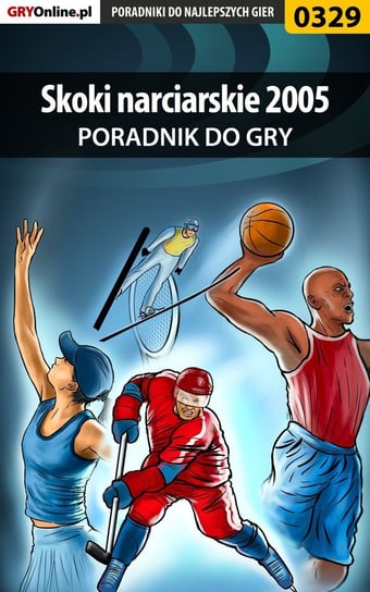 Skoki narciarskie 2005 - poradnik do gry - ebook PDF Kaczmarek Adam eJay