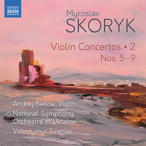 Skoryk: Violin Concertos Nos. 5-9 National Symphony Orchestra Of Ukraine