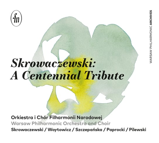 Skrowaczewski: A Centennial Tribute Chór i Orkiestra Filharmonii Narodowej