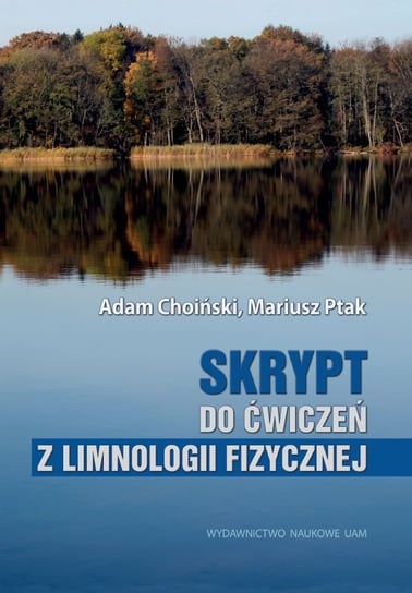 Skrypt do ćwiczeń z limnologii fizycznej Choiński Adam, Ptak Mariusz