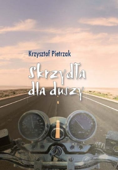 Skrzydła dla duszy Pietrzak Krzysztof