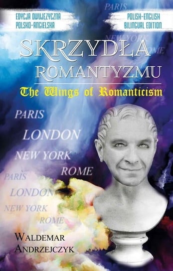 Skrzydła Romantyzmu / The Wings of Romanticism Andrzejczyk Waldemar