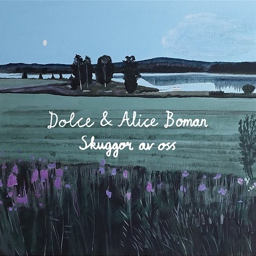 Skuggor av oss Dolce & Alice Boman