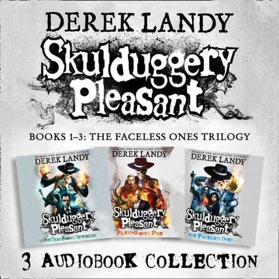 Skulduggery Pleasant: Audio Collection Books 1-3: The Faceless Ones Trilogy: Skulduggery Pleasant, Playing with Fire, The Faceless Ones Landy Derek