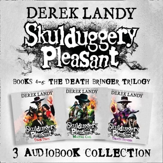 Skulduggery Pleasant: Audio Collection Books 4-6: The Death Bringer Trilogy: Dark Days, Mortal Coil, Death Bringer Landy Derek