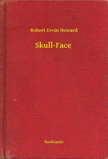 Skull-Face - ebook epub Howard Robert Ervin