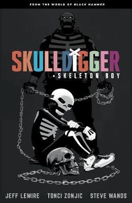 Skulldigger And Skeleton Boy From The World Of Black Hammer Volume 1 Lemire Jeff