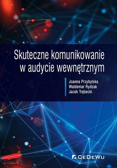 Skuteczne komunikowanie w audycie wewnętrznym Przybylska Joanna, Rydzak Waldemar, Trębecki Jacek