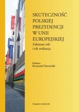 Skuteczność Polskiej prezydencji w Unii Europejskiej Opracowanie zbiorowe