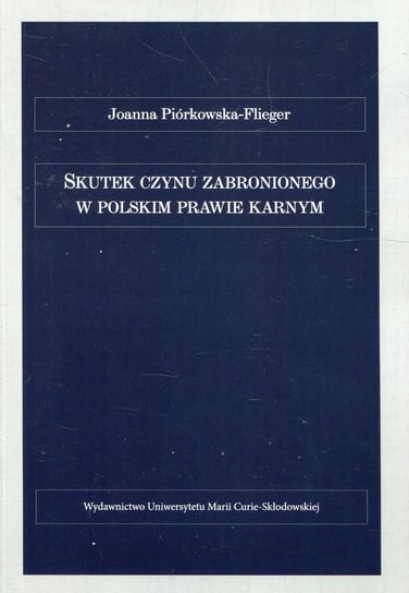 Skutek czynu zabronionego w polskim prawie karnym Piórkowska-Flieger Joanna