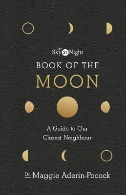 Sky at Night: Book of the Moon - A Guide to Our Closest Neig Aderin-Pocock Maggie