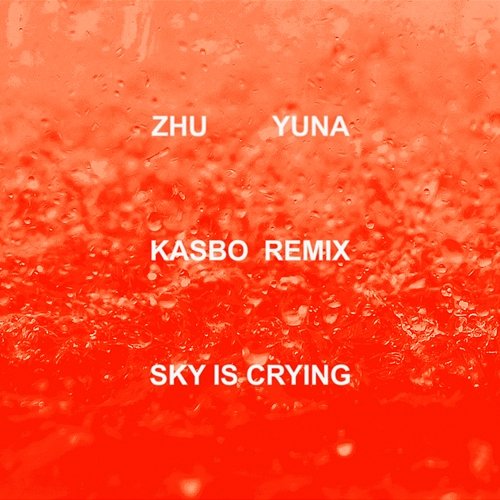 Sky Is Crying ZHU, Kasbo feat. Yuna