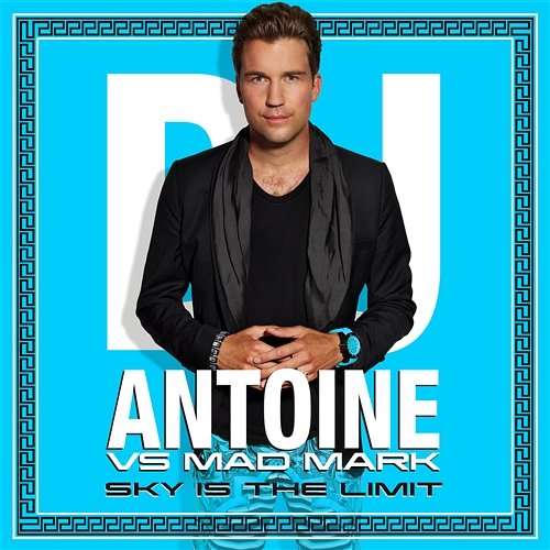 Sky Is The Limit DJ Antoine vs. Mad Mark