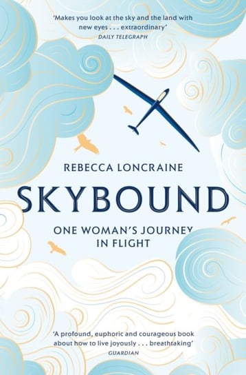 Skybound: One Womans Journey in Flight Rebecca Loncraine