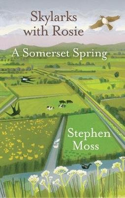 Skylarks with Rosie: A Somerset Spring Moss Stephen