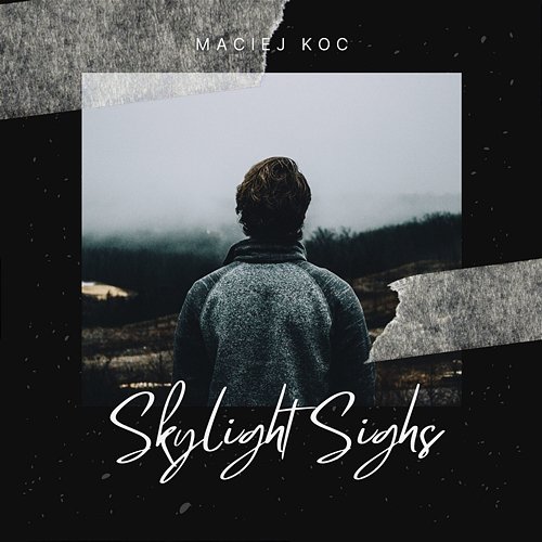 Skylight Sighs Maciej Koc
