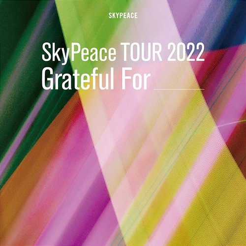 SkyPeace TOUR2022 Grateful For -LIVE- Skypeace