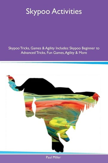 Skypoo Activities Skypoo Tricks, Games & Agility Includes Miller Paul