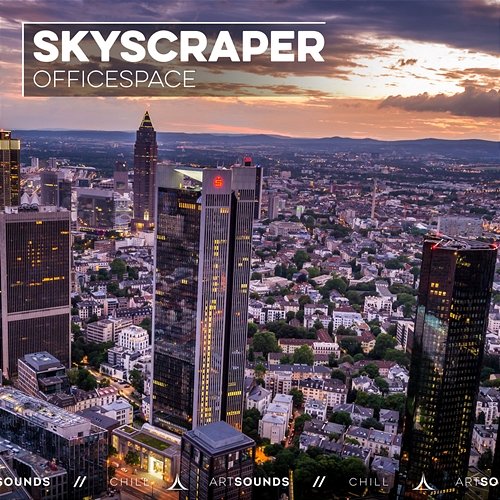 Skyscraper OFFICESPACE, Artsounds Chill