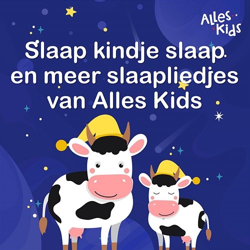 Slaap kindje slaap en meer slaapliedjes van Alles Kids Alles Kids, Kinderliedjes Om Mee Te Zingen, Slaapliedjes Alles Kids