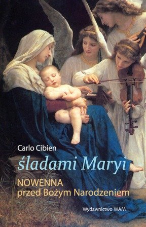 Śladami Maryi. Nowenna Przed Bożym Narodzeniem Cibien Carlo